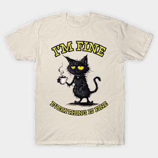 I'm Fine Everything Is Fine T-Shirt